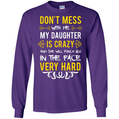 Don_t Mess With Me My Daughter Is Crazy And She Will Punch You In The Face Very Hard Shirt Purple