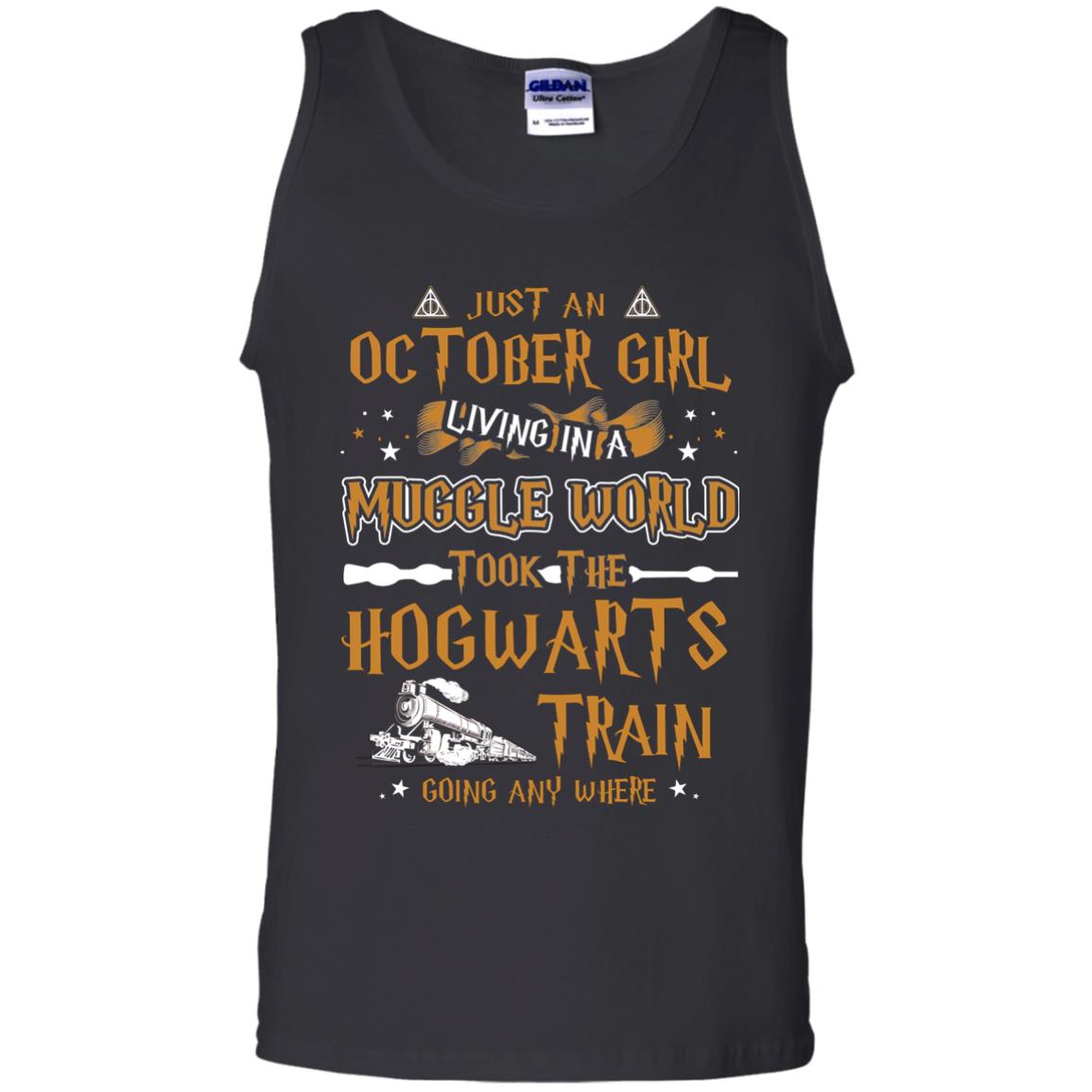 Just An October Girl Living In A Muggle World Took The Hogwarts Train Going Any Where ShirtG220 Gildan 100% Cotton Tank Top