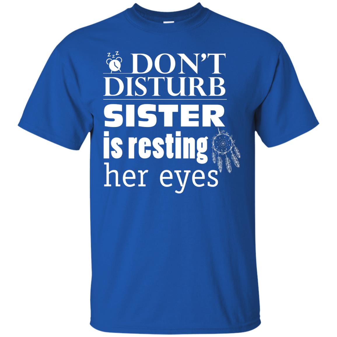 Don't Disturb Sister Is Resting Her Eyes Funny Sister Shirt Royal