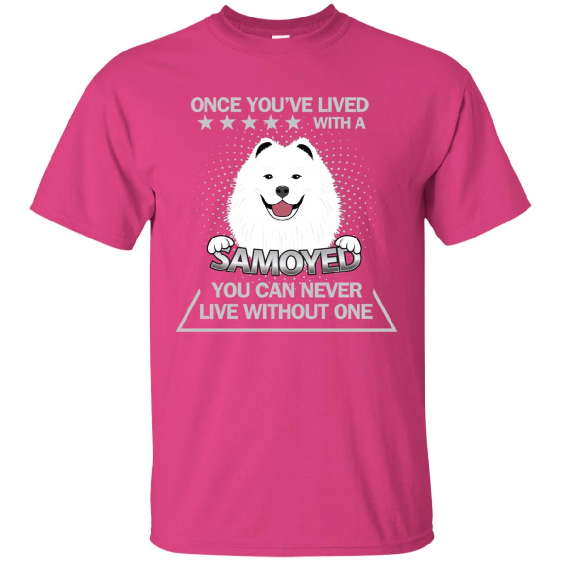 Once You've Lived With A Samoyed You Can Never Live Without One Shirt Heliconia