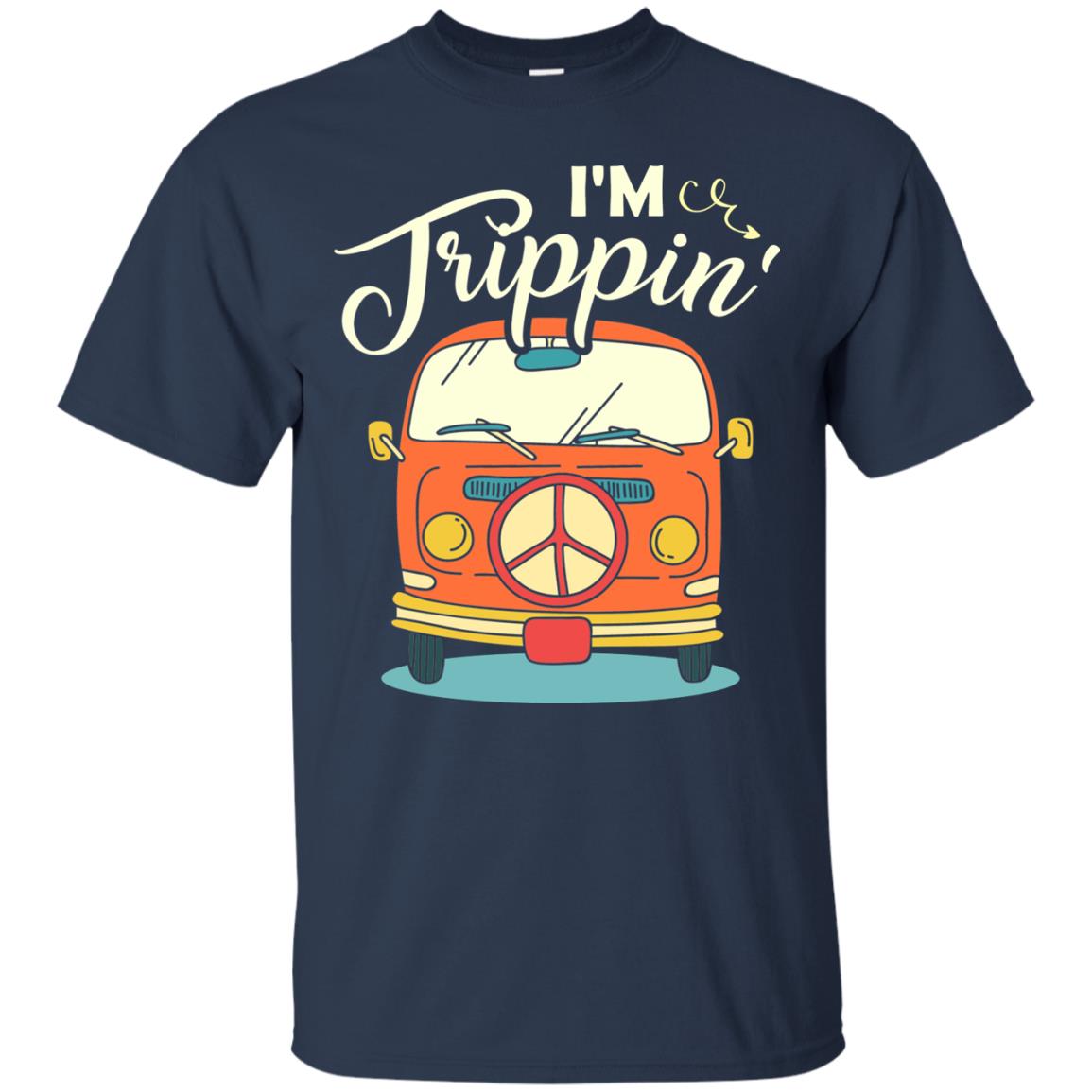 I_m Trippin_ Best Idea Shirt For Travel Holiday Navy
