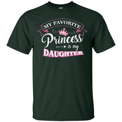 My Favorite Princess Is My Daughter Parent T-shirt Forest