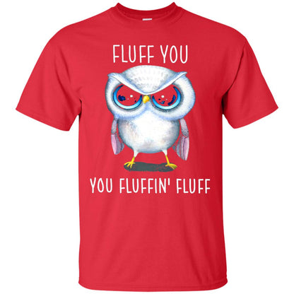 Fluff You You Fluffin_ Fluff Owl Lover T-shirt Red
