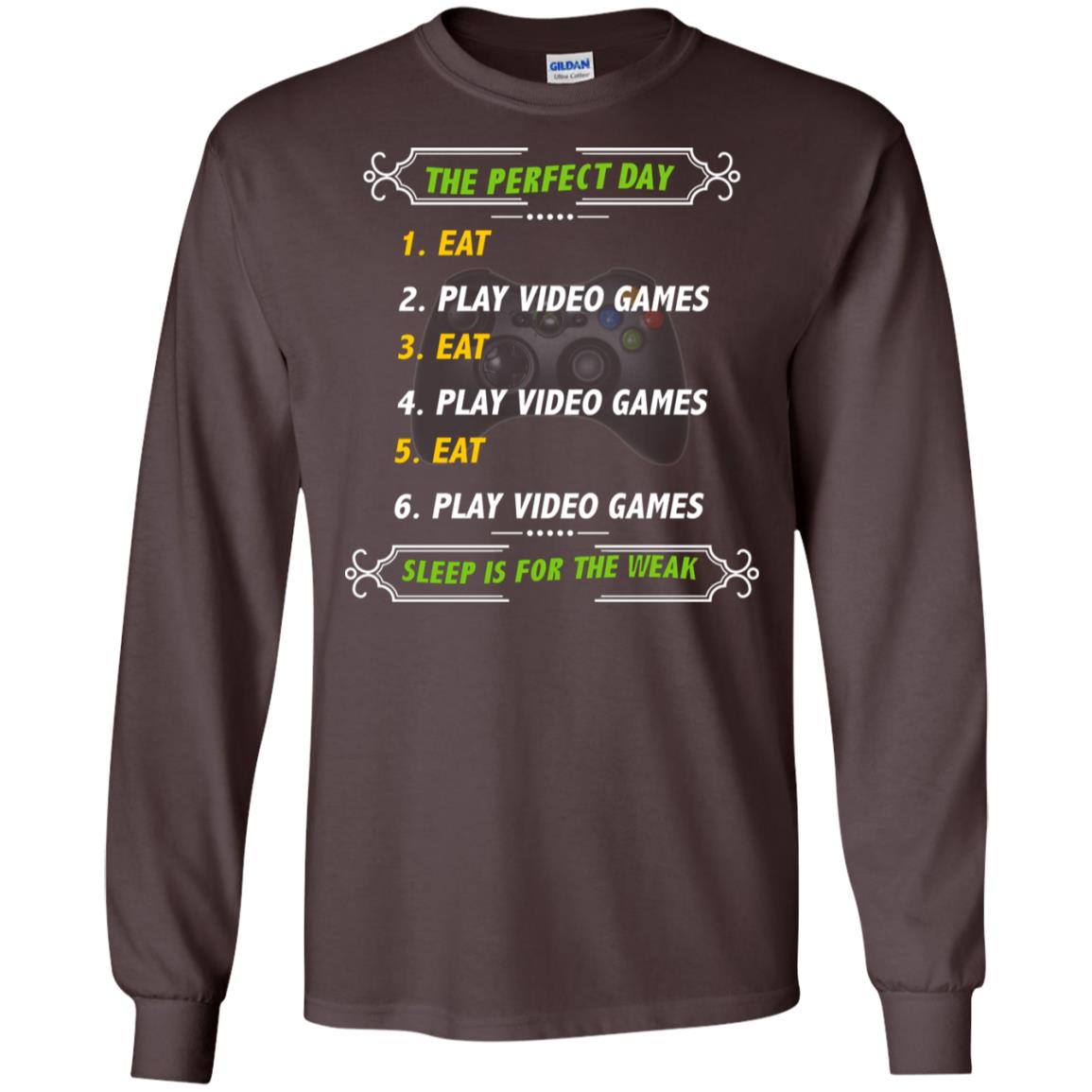 The Perfect Day Eat Play Video Games Sleep For The Weak Gaming Gift Shirt Dark Chocolate