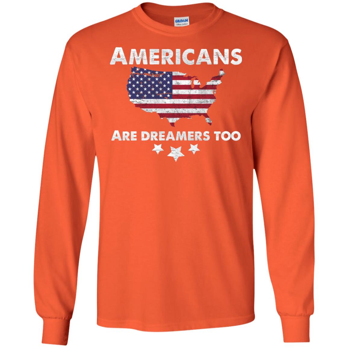 Anti Trump T-shirt Americans Are Dreamers Too Orange