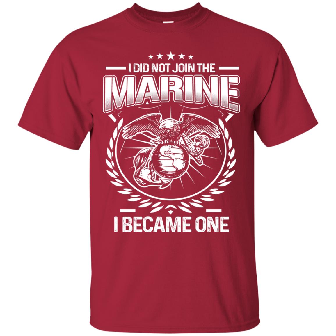 I Did Not Join The Marine I Became One Shirt Cardinal