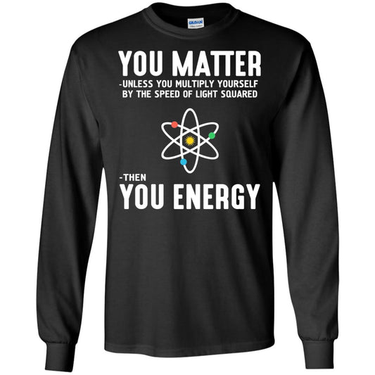 You Matter Then You Energy Scientist T-shirt Black