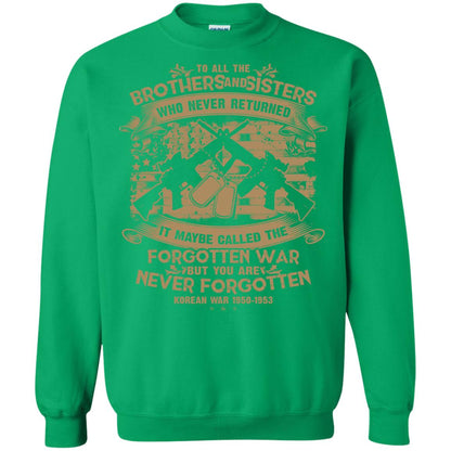 To All Brother And Sister Who Never Returned It Maybe Called The Forgotten War Shirt Irish Green