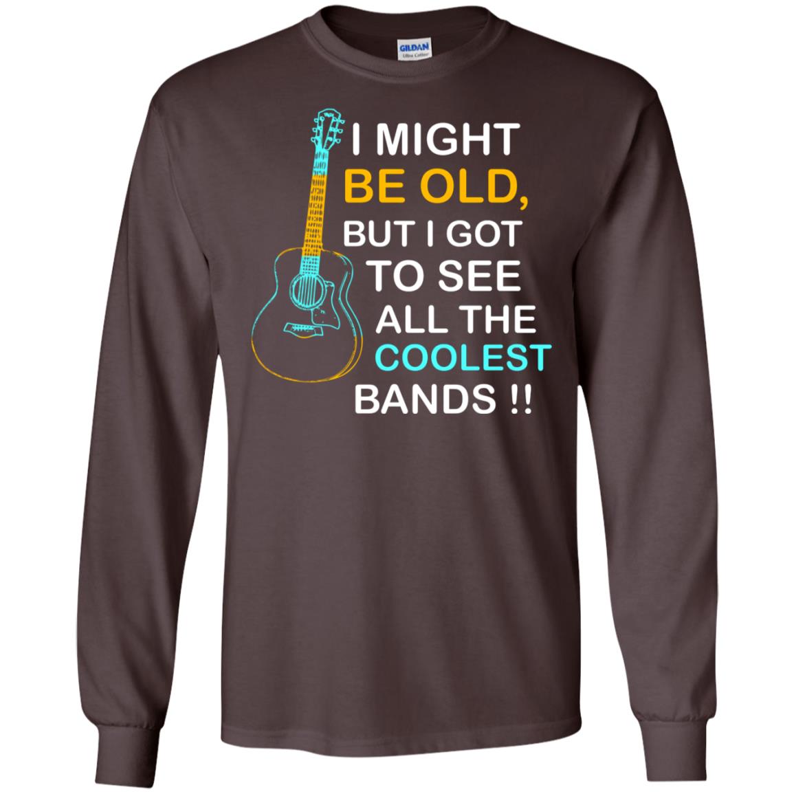 Be Old But I Got To See All The Coolest Band Shirt Dark Chocolate