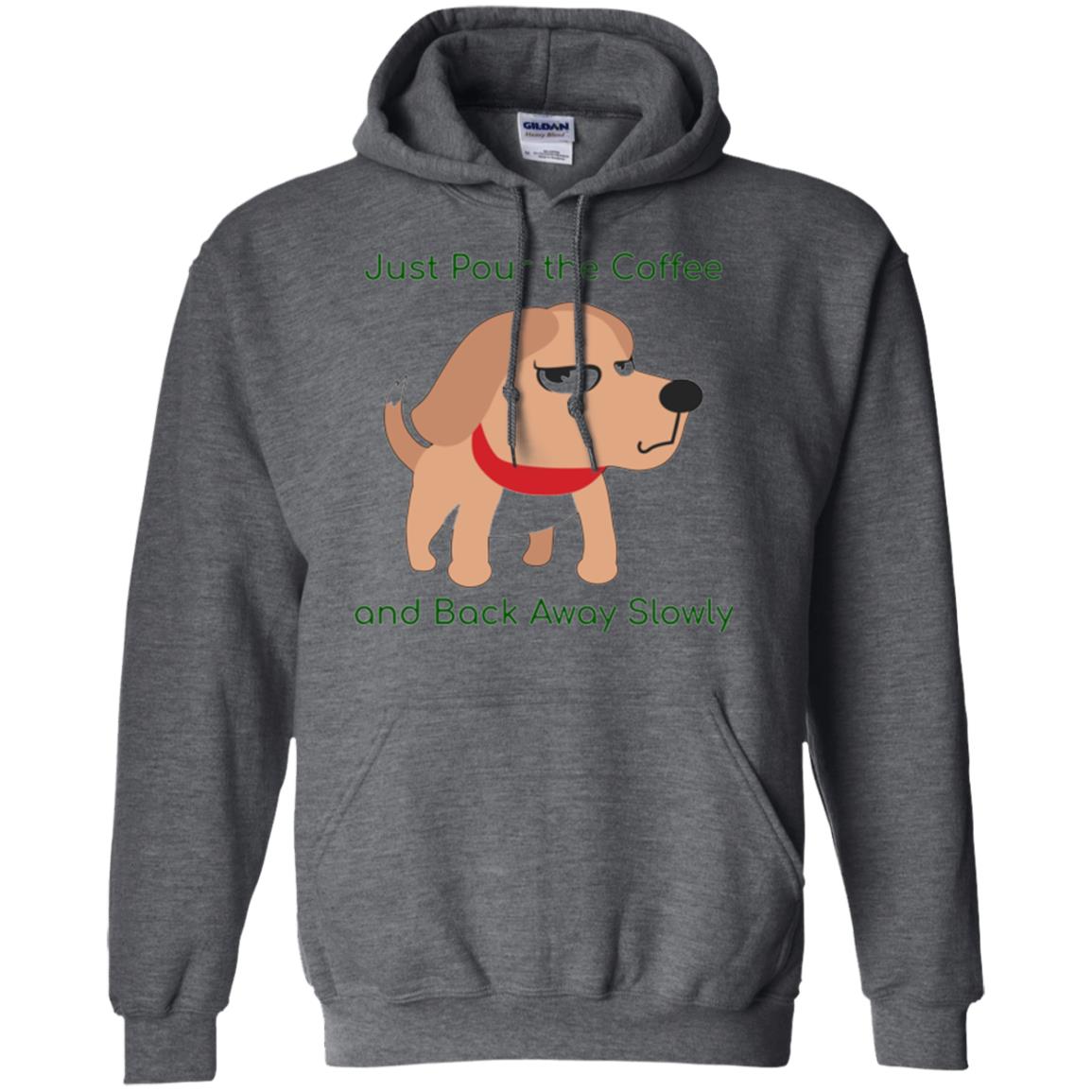 Just Pour The Coffee And Back Away Slowly T-shirt Cute Dog Dark Heather