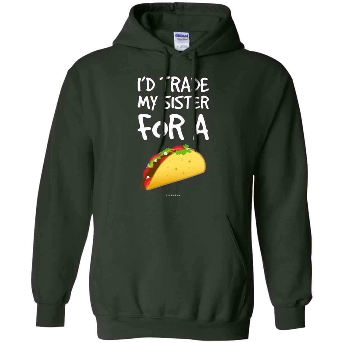 Id Trade My Sister For A Taco Shirt. Funny Taco T-shirt Forest Green