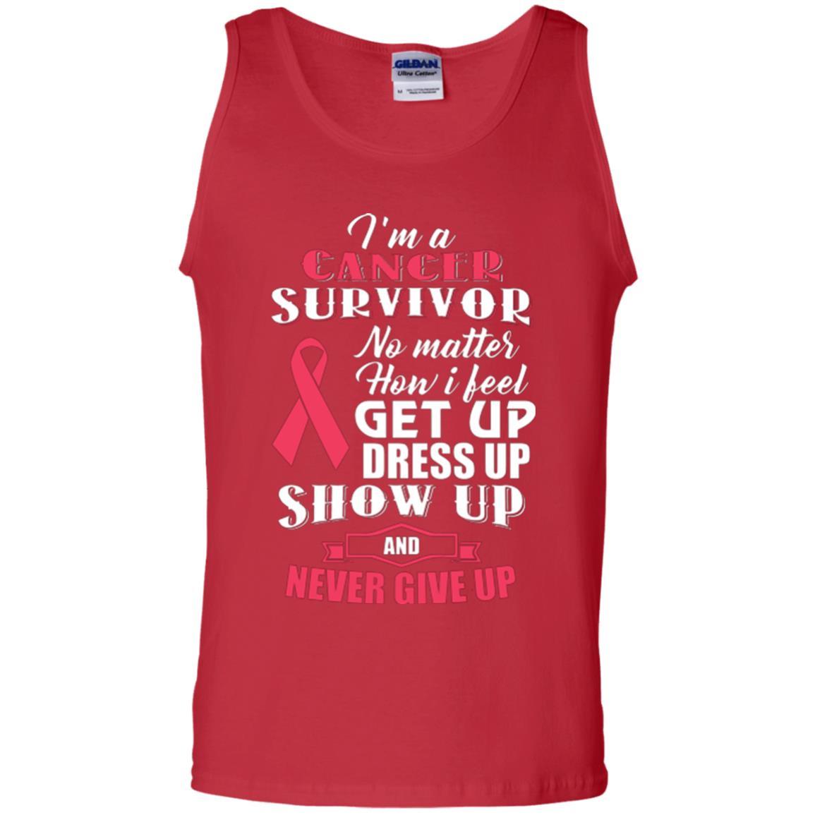 Cancer Awareness T-shirt I'm A Cancer Survivor No Matter How I Feel Get Up Dress Up Show Red