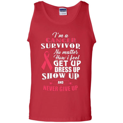 Cancer Awareness T-shirt I'm A Cancer Survivor No Matter How I Feel Get Up Dress Up Show Red