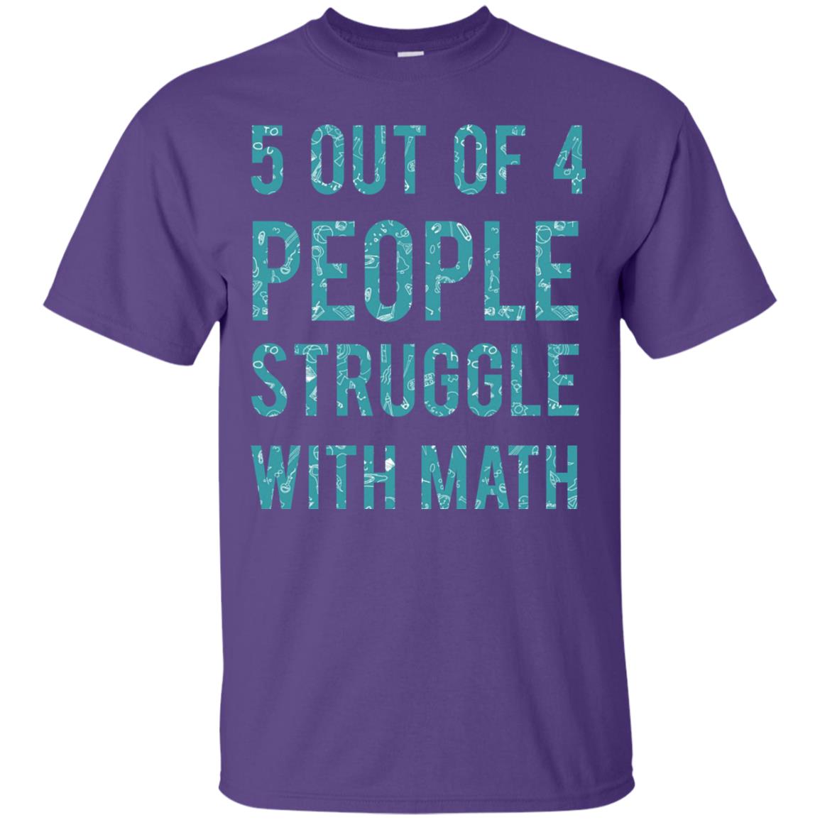 Math T-shirt 5 Out Of 4 People Struggle With Math Purple