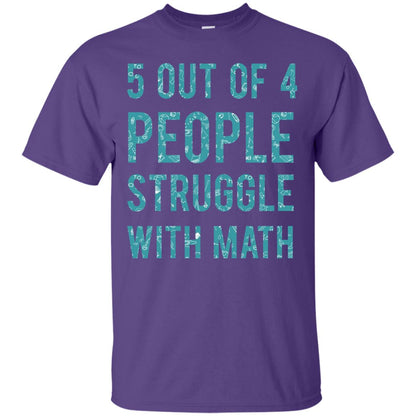 Math T-shirt 5 Out Of 4 People Struggle With Math Purple