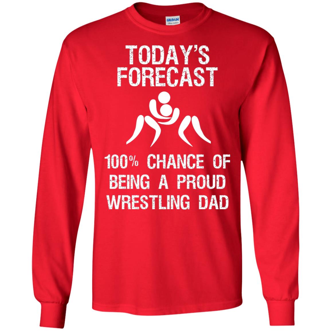 Wrestling Dad Shirt Today Forecast Chance Of Being A Proud Wrestling Dad Red