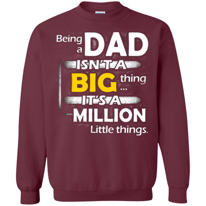 Being A Dad Isn_t A Big Thing It_s A Million Little Things Daddy T-shirt Maroon