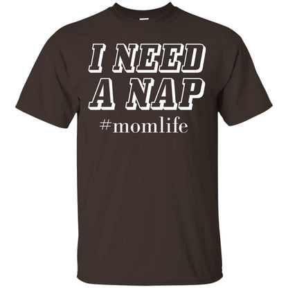 I Need A Nap #momlife Mommy ShirtG200 Gildan Ultra Cotton T-Shirt