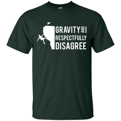 Rock Climbing T-shirt Gravity And I Respectfully Disagree Forest