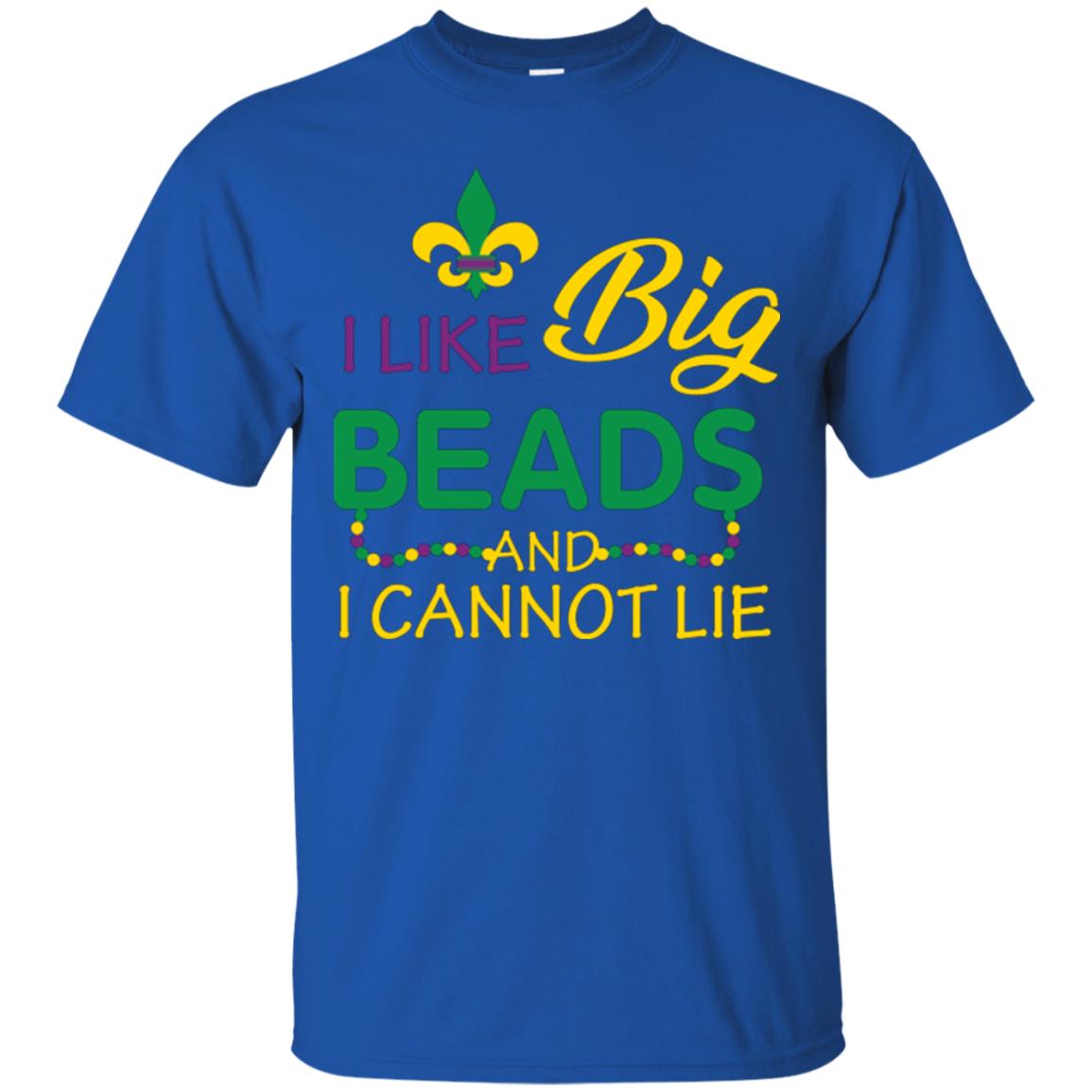Mardi Gras T-shirt I Like Big Beads And I Cannot Lie Royal