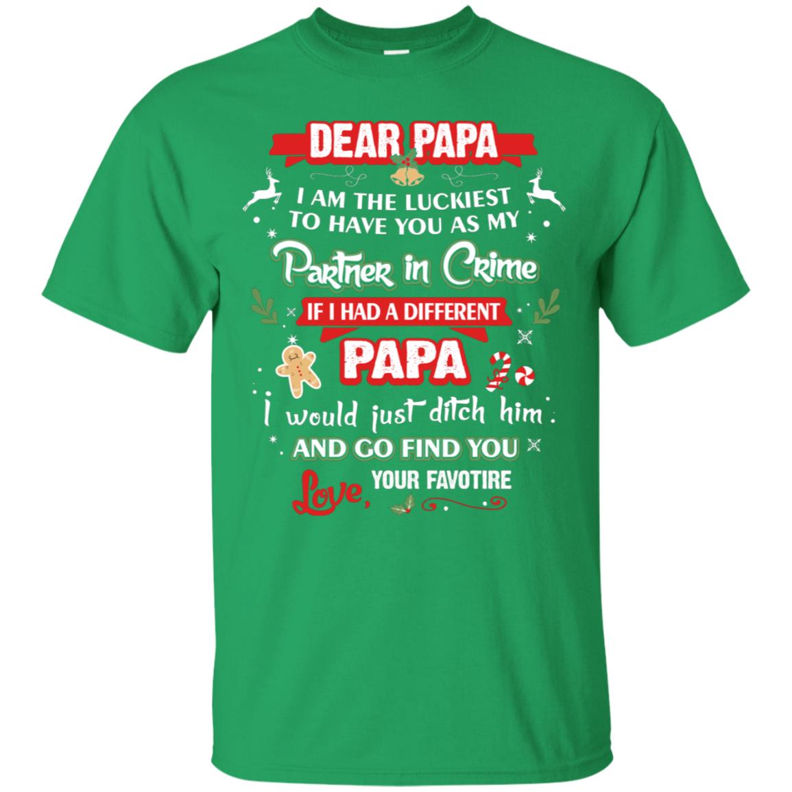 Dear Papa, I Am The Luckiest To Have You As My Partner In Crime If I Had A Different Papai Would Just Ditch He And Go Find You Love Your Favorite Irish Green