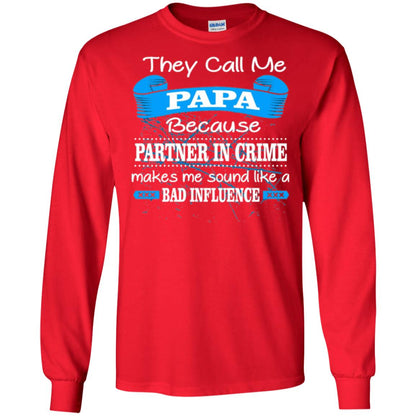 Papa T-shirt They Call Papa Because Partner In Crime Make Bad Influence Red
