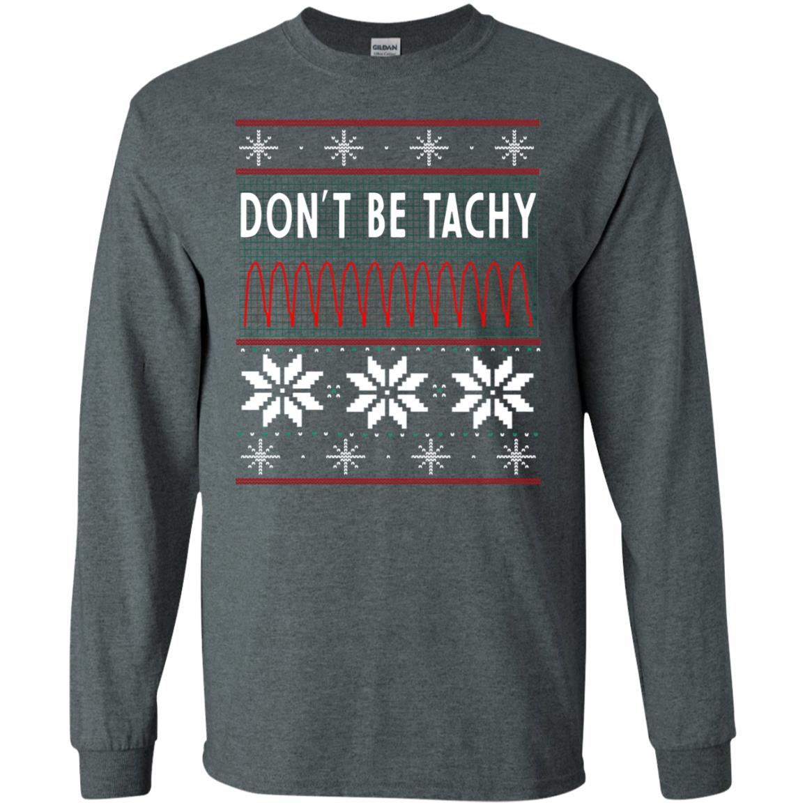 Don't Be Tachy Electrocardiogram Nursing Quote X-mas Gift Shirt Dark Heather