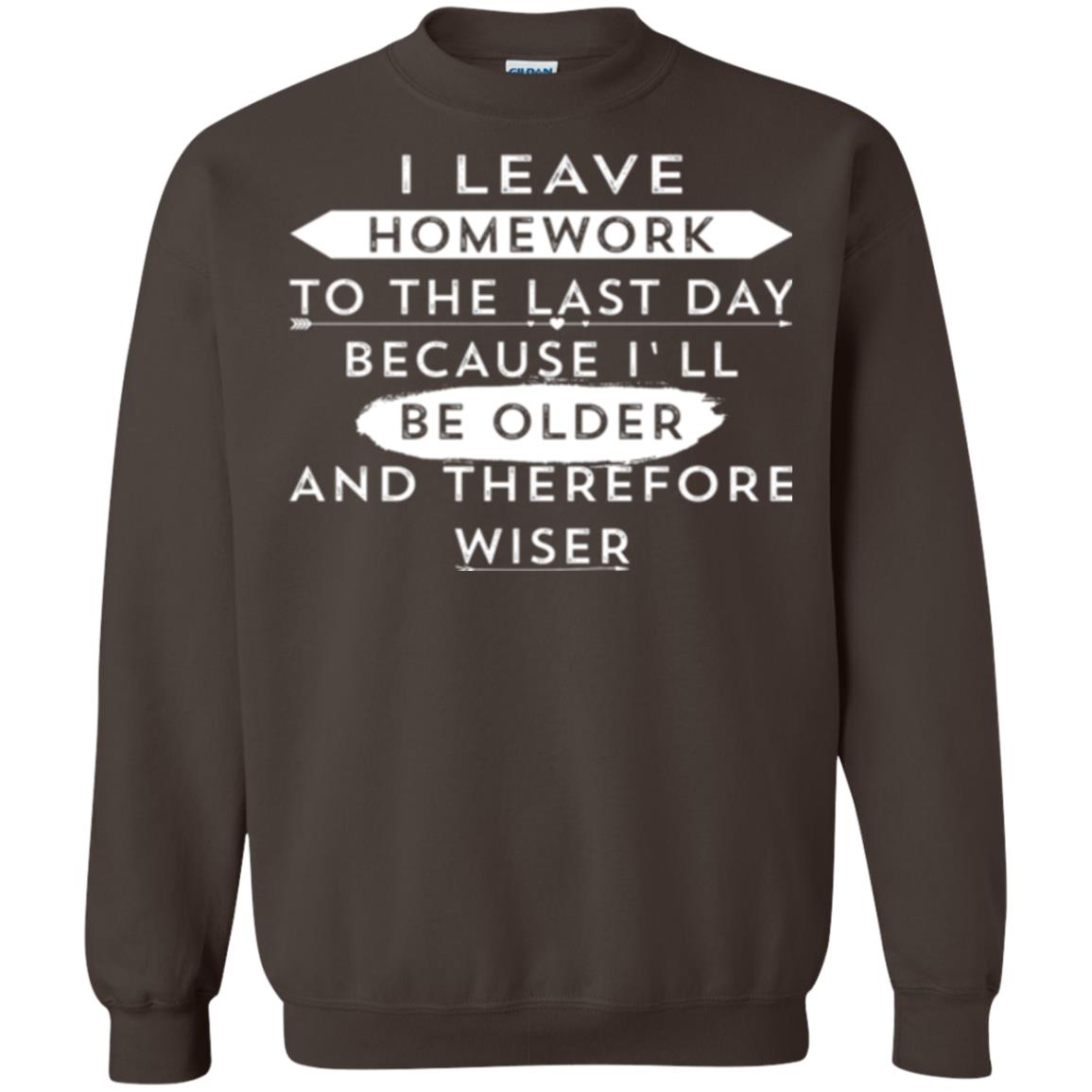 Funny Homework T-shirt I Leave Homework To The Last Day Dark Chocolate