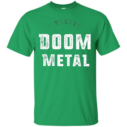 I Prefer Doom Heavy Metal Shirt Irish Green