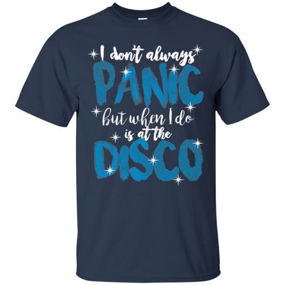 I Don_t Always Panic But When I Do It_s At The Disco T-shirt Navy