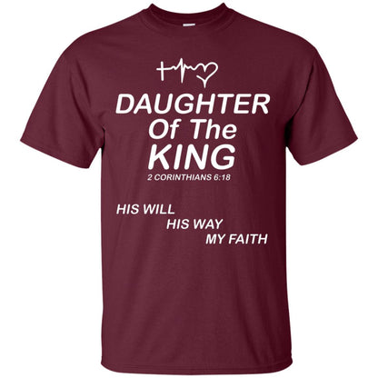Daughter Of The King His Will His Way My Faith Daughter Shirt Maroon