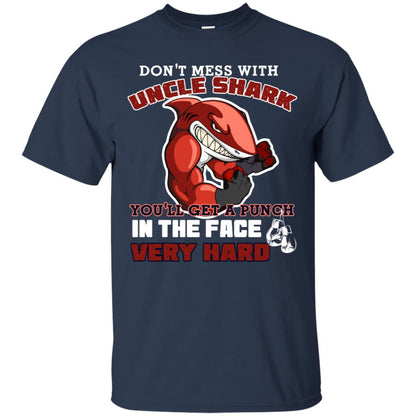 Don't Mess With Uncle Shark You'll Get A Punch In The Face Very Hard Family Shark Shirt Navy