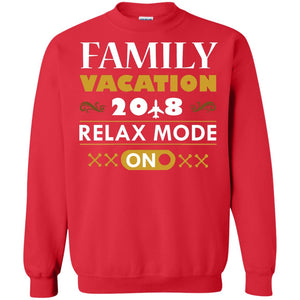 Family Vacation 2018 Relax Mode On Summer Holiday ShirtG180 Gildan Crewneck Pullover Sweatshirt 8 oz.