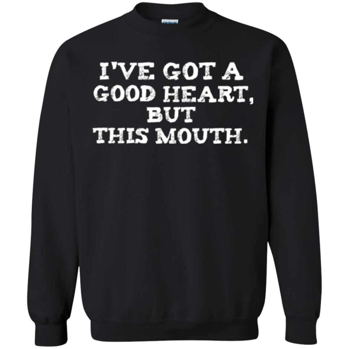 I_ve Got A Good Heart But This Mouth T-shirt Black
