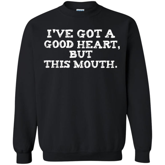 I_ve Got A Good Heart But This Mouth T-shirt Black