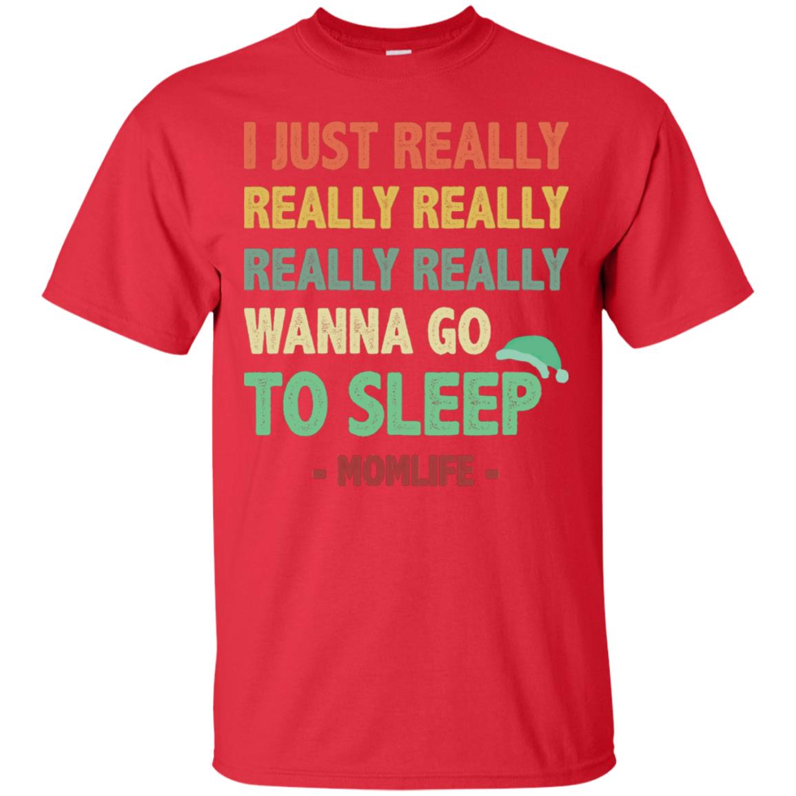 I Just Really Really Really Really Really Wanna Go To Sleep Mom Life Red