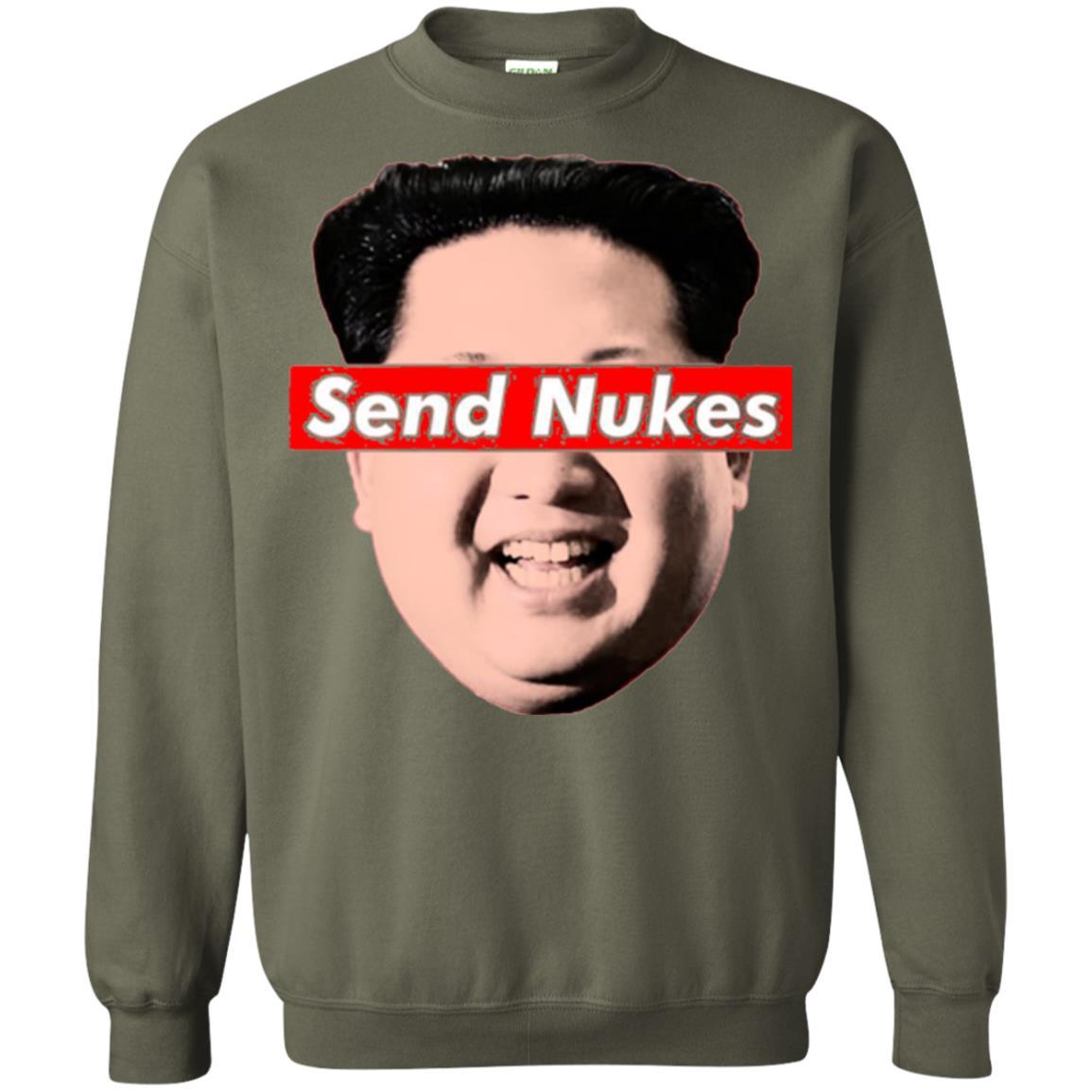 Funny Parody Novelty T-shirt Send Nukes Kim Jong Un Military Green