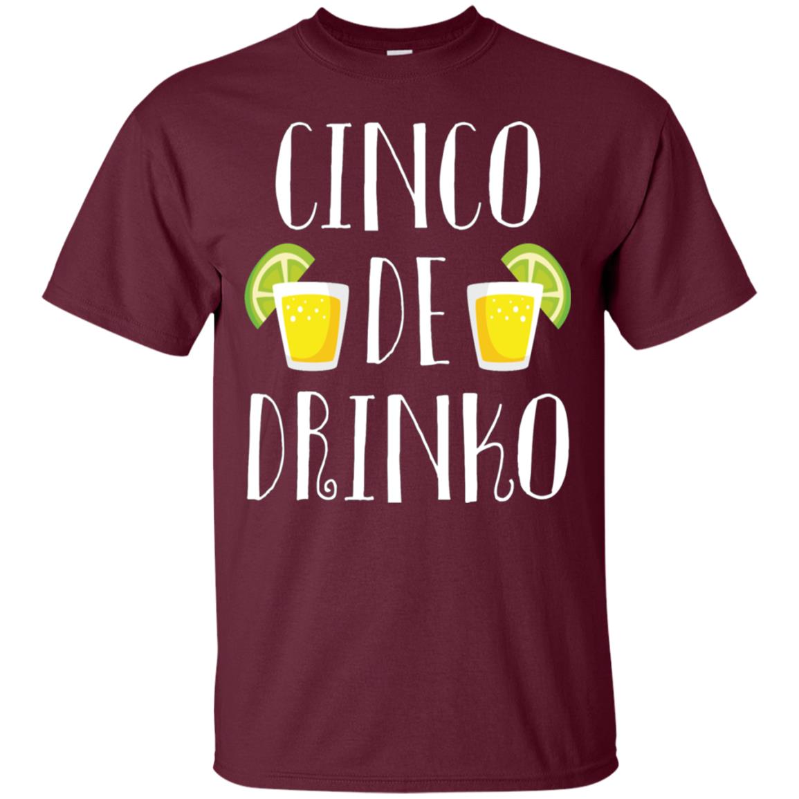 Cinco De Mayo Drinko Drink Lover Shirt Maroon