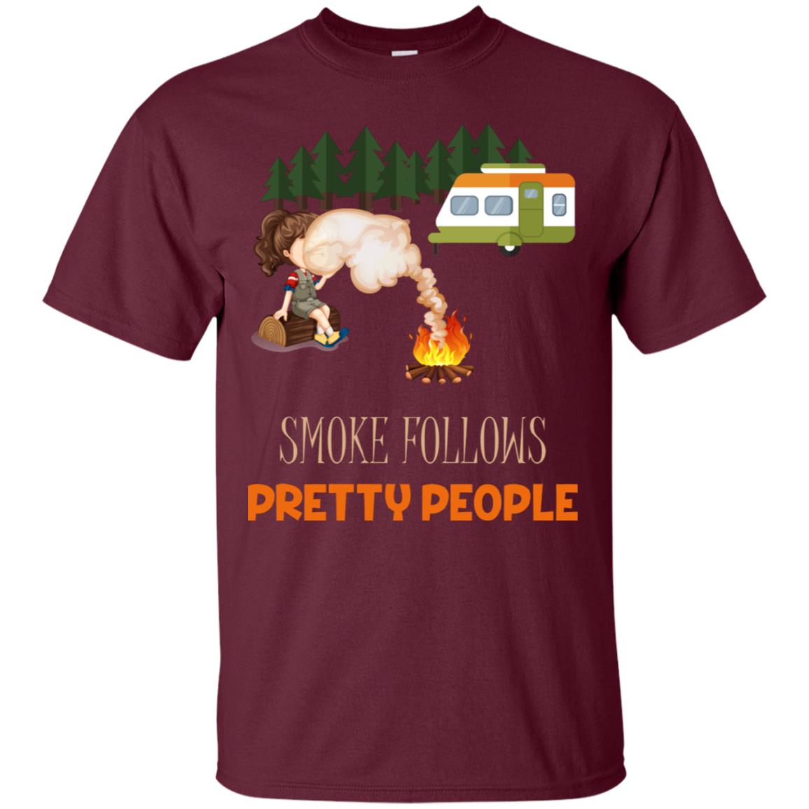 Smoke Follows Pretty People Camping Bbq Gift Shirt Maroon
