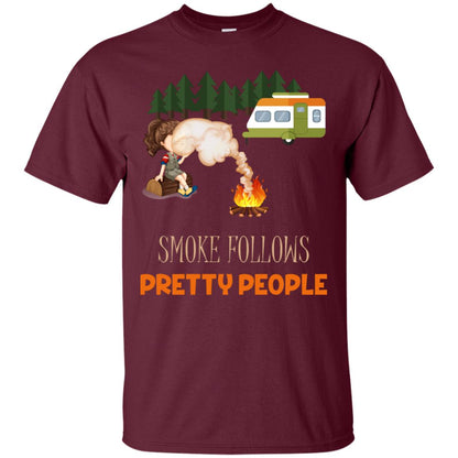 Smoke Follows Pretty People Camping Bbq Gift Shirt Maroon
