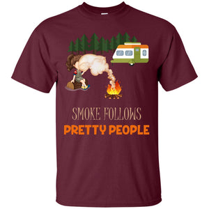 Smoke Follows Pretty People Camping Bbq Gift ShirtG200 Gildan Ultra Cotton T-Shirt
