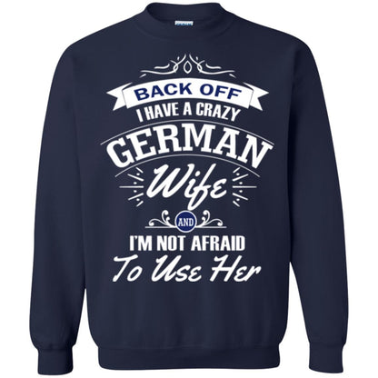 Back Of I Have A Crazy German Wife And Im Not Afraid To Use Her Navy