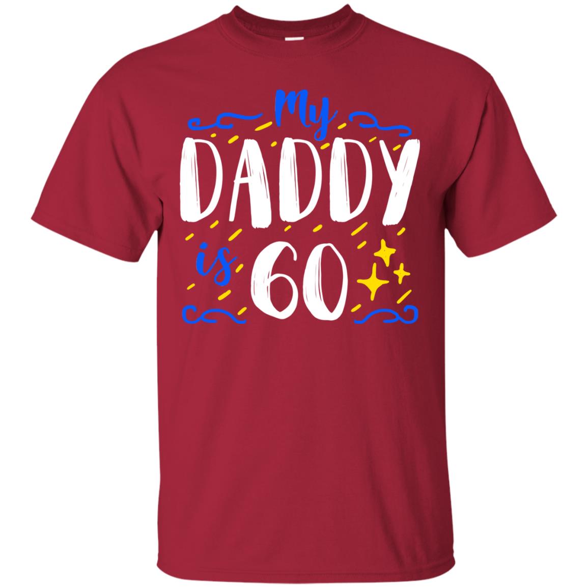 My Daddy Is 60 60th Birthday Daddy Shirt For Sons Or Daughters Cardinal