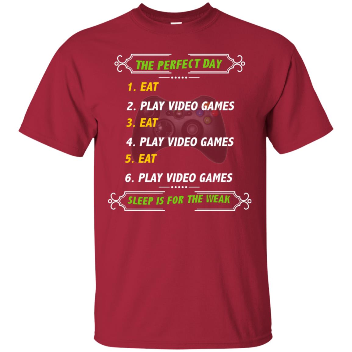 The Perfect Day Eat Play Video Games Sleep For The Weak Gaming Gift Shirt Cardinal
