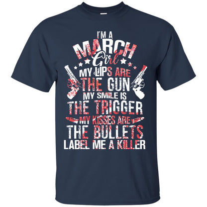 I_m A March Girl My Lips Are The Gun My Smile Is The Trigger My Kisses Are The Bullets Label Me A Killer Navy