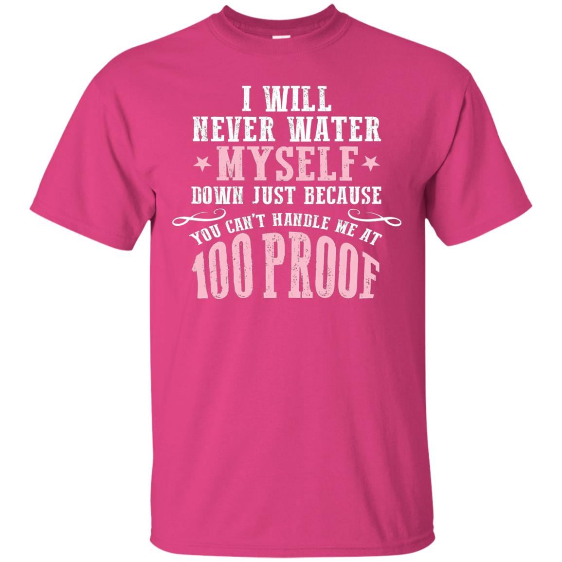 I Will Never Water Myself Down T-shirt Heliconia