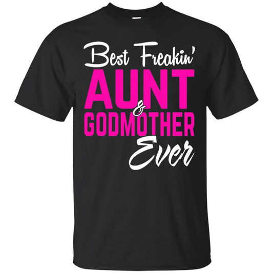 Best Freakin Aunt And Godmother Ever Family T-shirt Black