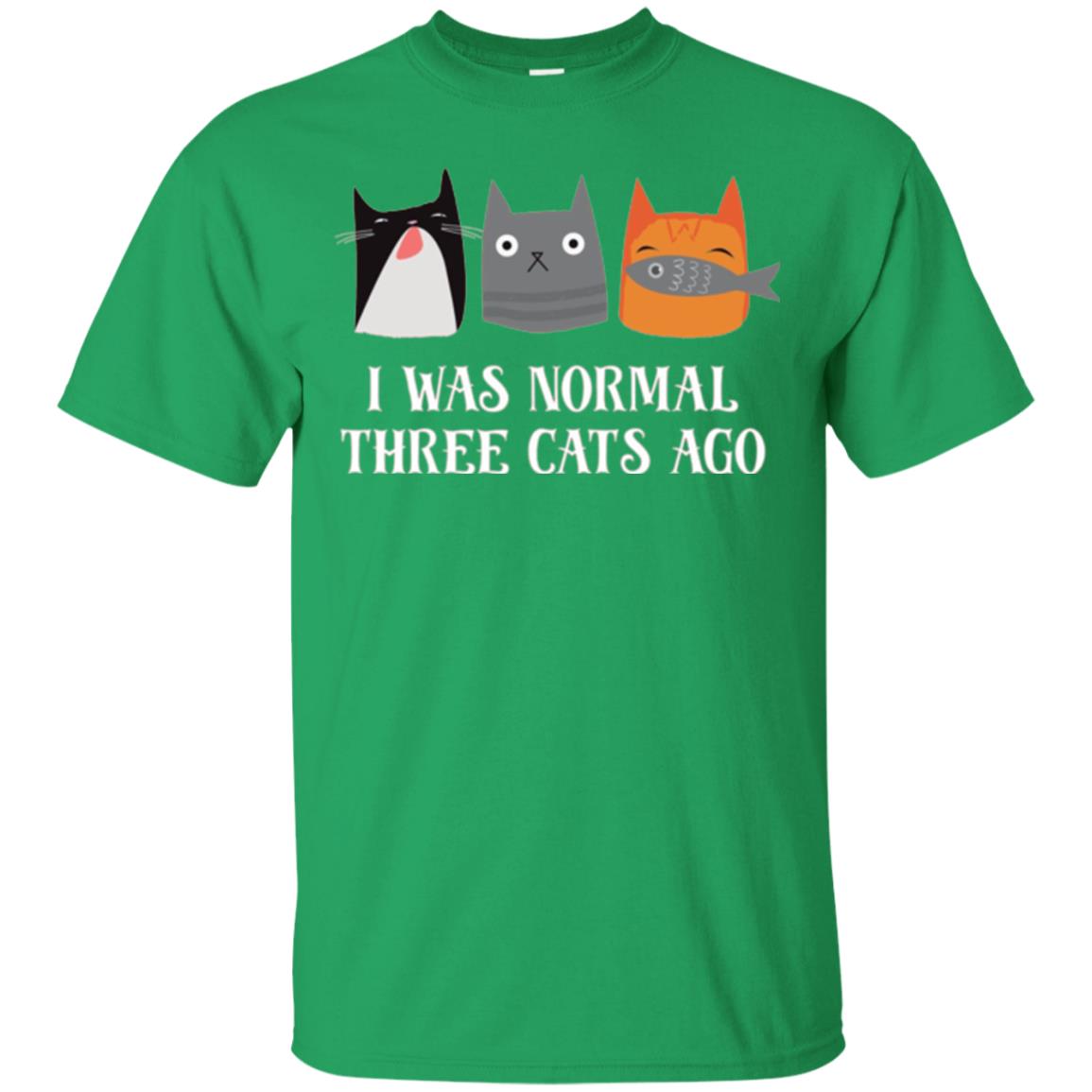 Cat Lovers T-shirt I Was Normal Three Cats Ago Funny Irish Green