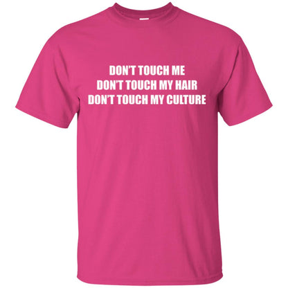 Don_t Touch Me Don_t Touch My Hair T-shirt Heliconia