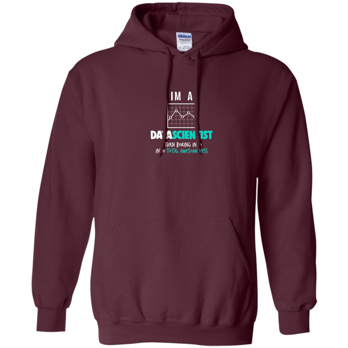 Data Scientist I Turn Boring Into Totall Awesomeness Maroon